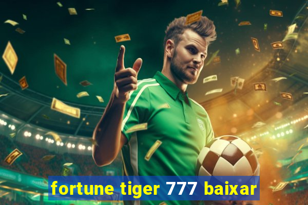 fortune tiger 777 baixar